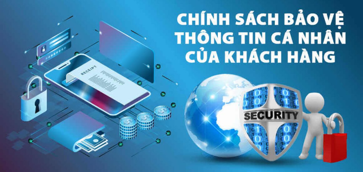 Chính Sách Bảo Vệ Thông Tin Khách Hàng