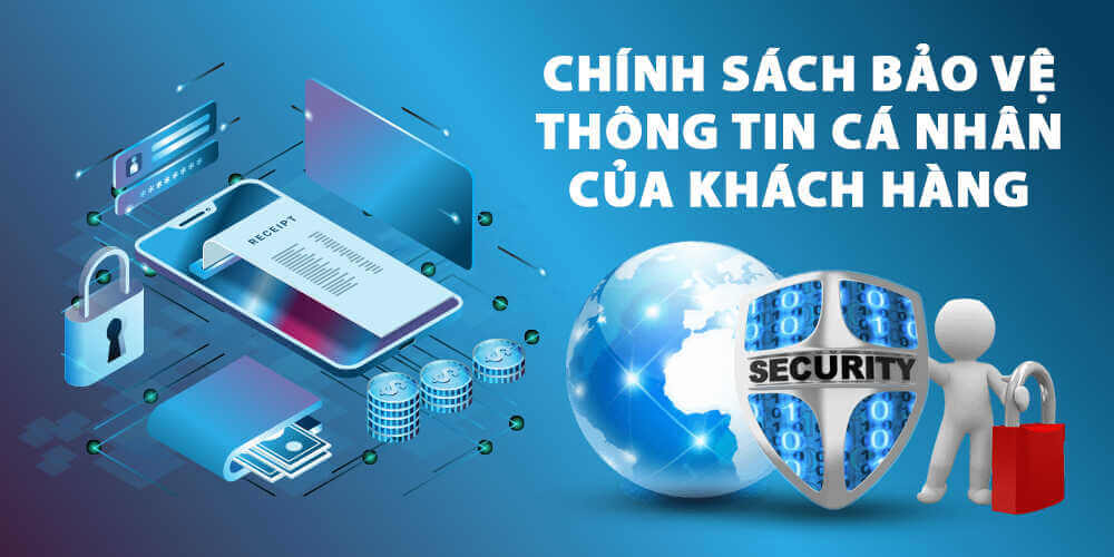 Chính Sách Bảo Vệ Thông Tin Khách Hàng