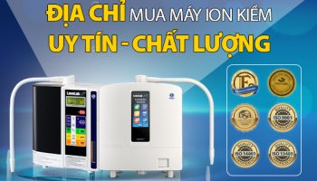 MUA MÁY LỌC NƯỚC ION KIỀM Ở ĐÂU LÀ TỐT?