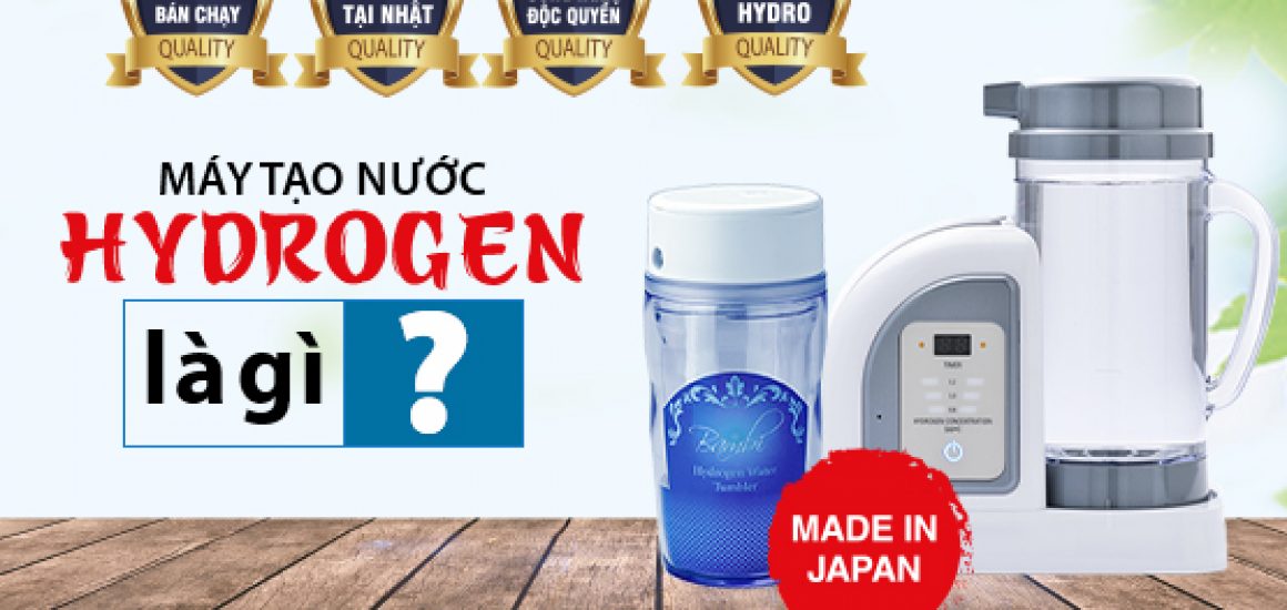 Máy Tạo Nước Hydrogen Là Gì? Công Dụng Của Máy Tạo Nước Hydrogen Là Gì?