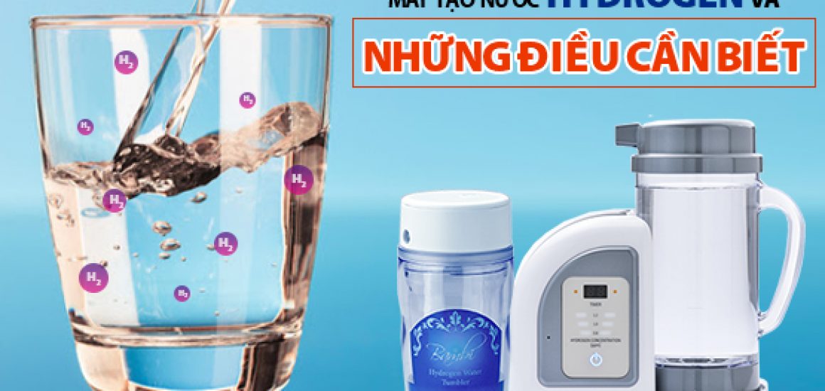 Máy Tạo Nước Hydrogen Và Những Điều Cần Biết