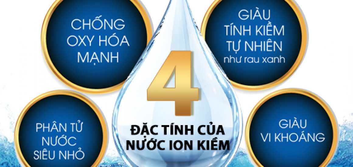 4 Đặc Tính Nổi Bật Của Nước Ion Kiềm Đối Với Sức Khỏe