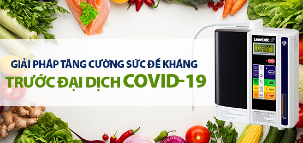 Giải Pháp Tăng Cường Sức Đề Kháng Cho Cơ Thể Trước Đại Dịch Covid-19