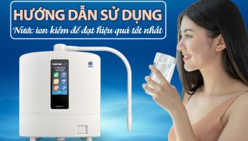 Huong Dan Su Dung Nuoc Ion Kiem De Dat Hieu Qua Tot Nhat