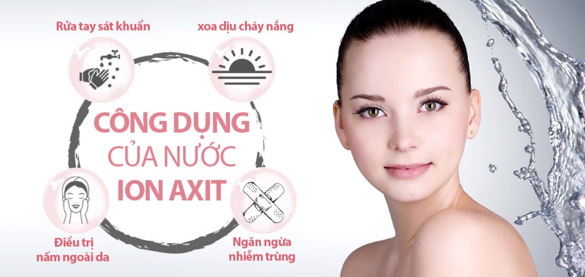 Nước Ion Axit Có Ưu Và Nhược Điểm Gì?