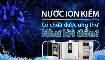 Sự Thật Về Nước Ion Kiềm Giúp Điều Trị Ung Thư